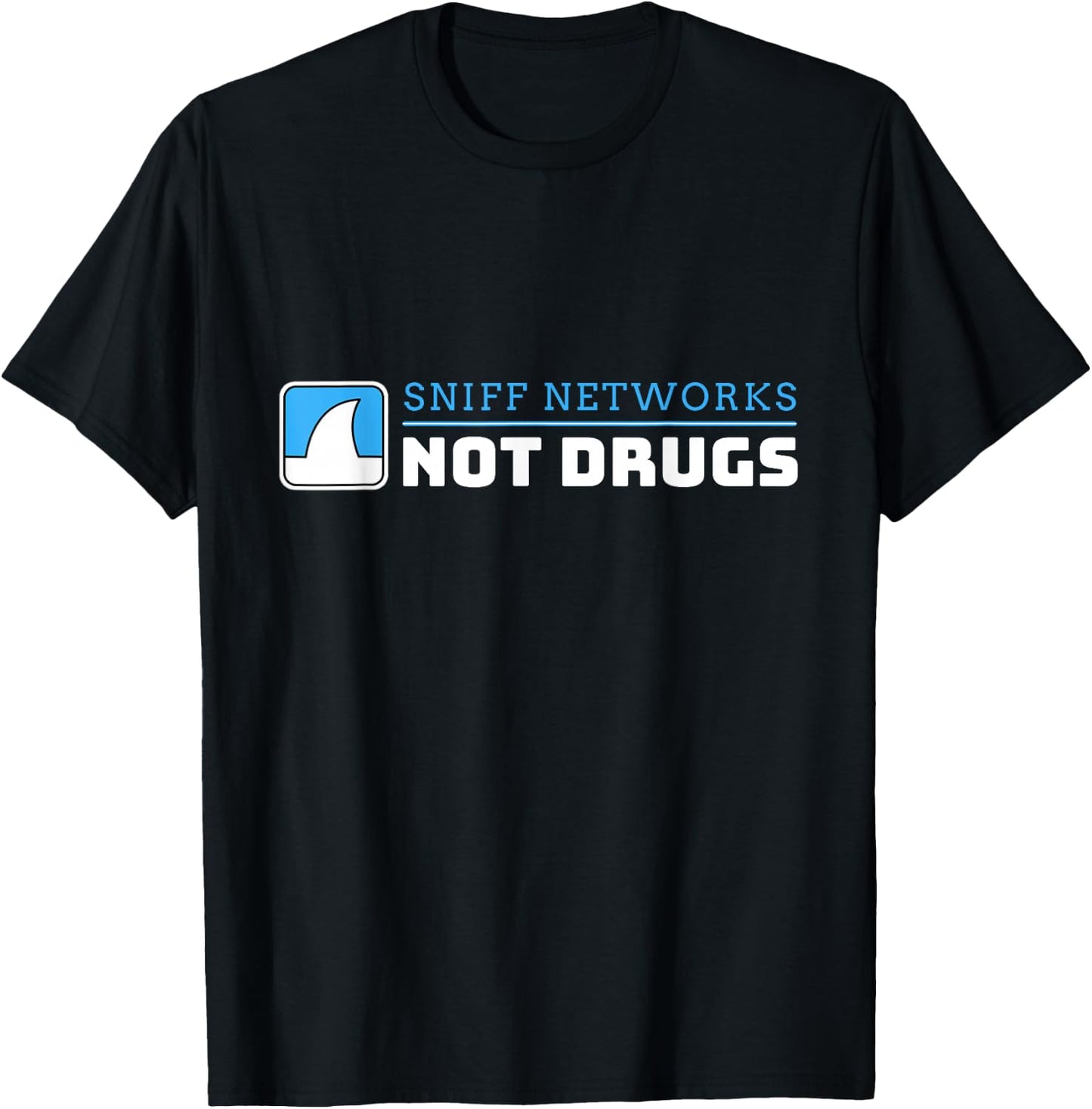 Funny Cybersecurity Sniff Networks Not Drugs Hacker T-Shirt - T-Shirt | Black