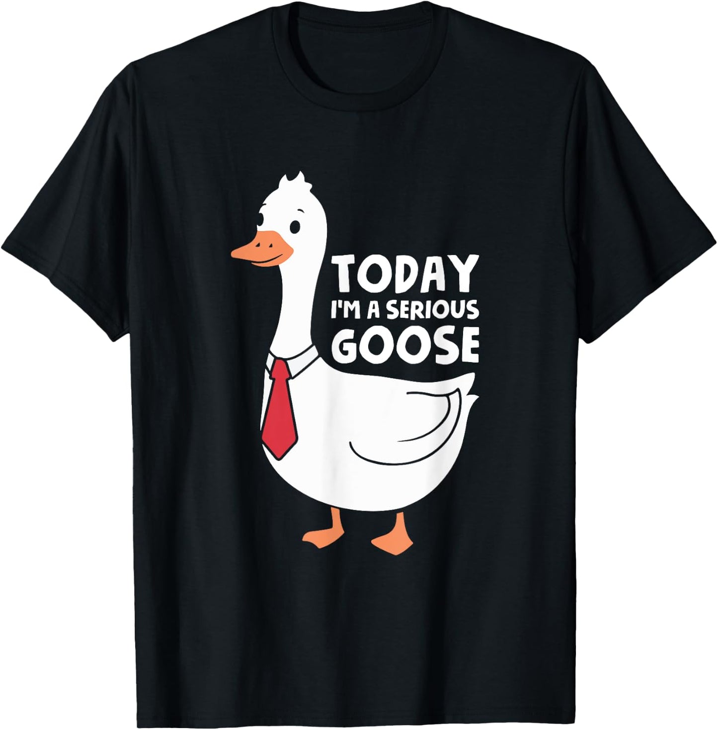 Today I'm A Serious Goose T-Shirt - T-Shirt | Black