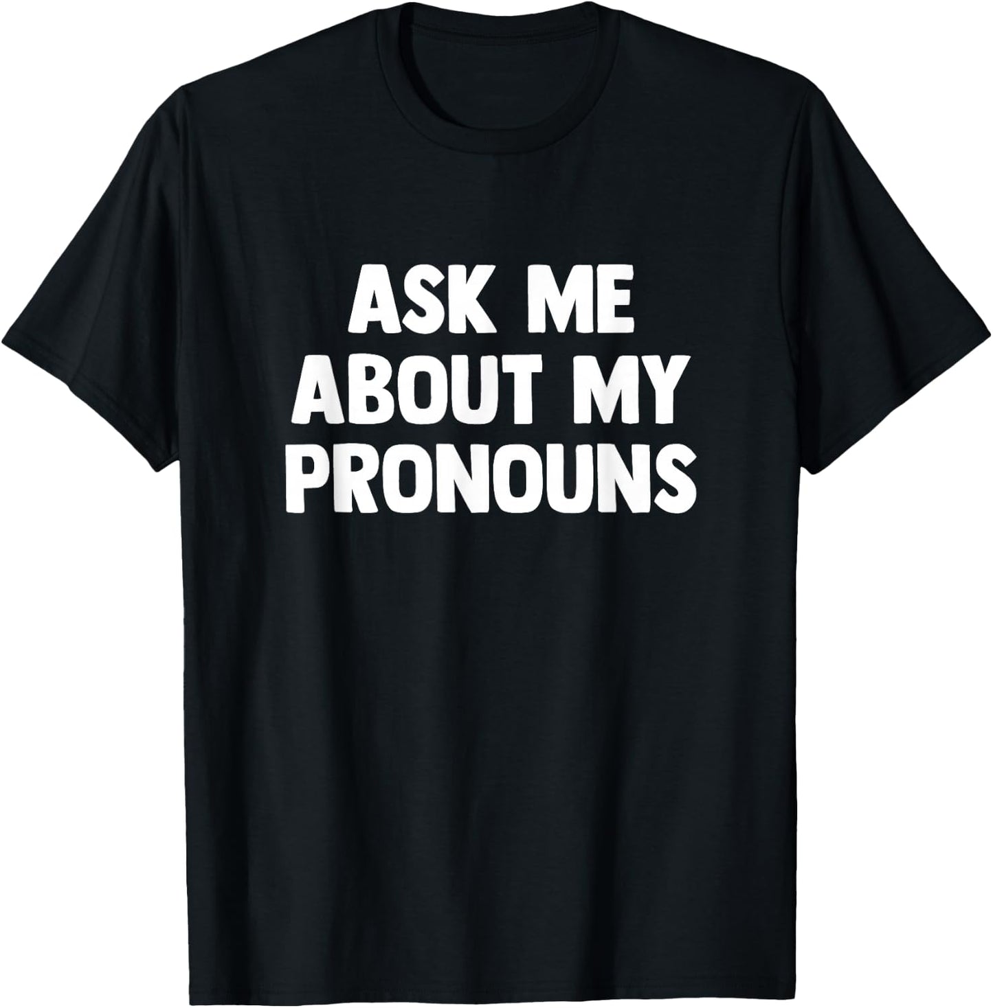 Ask Me About My Pronouns Nonbinary T-Shirt - T-Shirt | Black