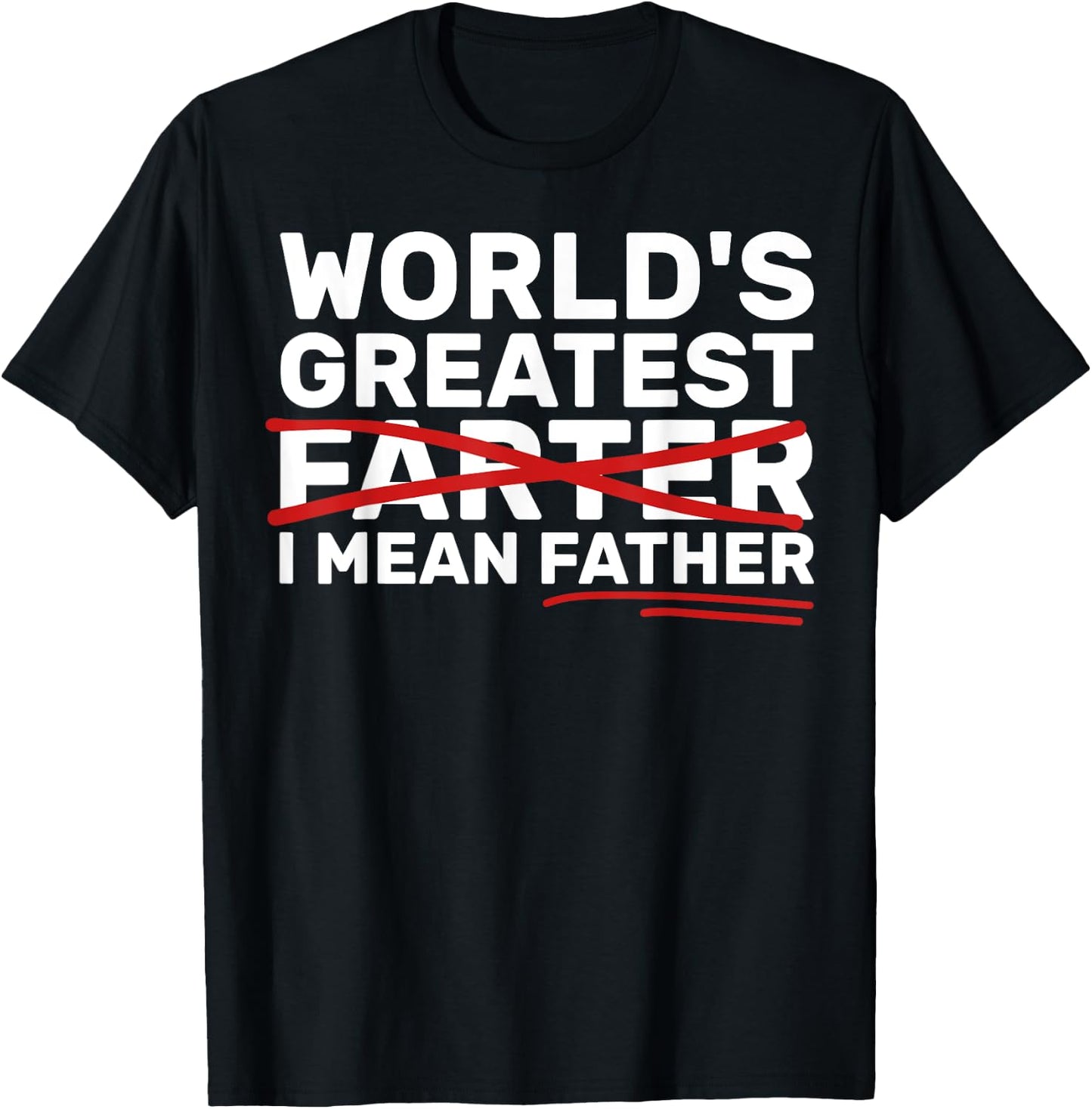 World's Greatest Farter I Mean Father Fathers Day T-Shirt - T-Shirt | Black