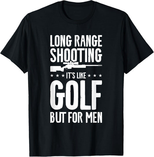 Long Range Shooting It's Like Golf But T-Shirt - T-Shirt | Black