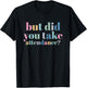 But Did You Take Attendance School Secretary T-Shirt - T-Shirt | Black