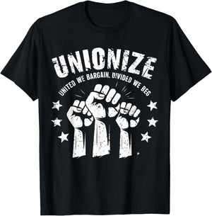 Unionize United We Bargain Divided We Beg Labor Union T-Shirt - T-Shirt | Black