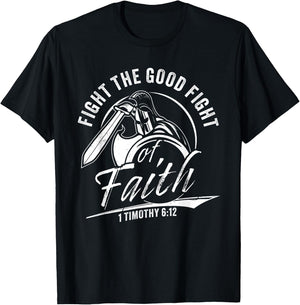 1 Timothy 6:12 Fight The Good Fight of Faith Christian Verse T-Shirt - T-Shirt | Black