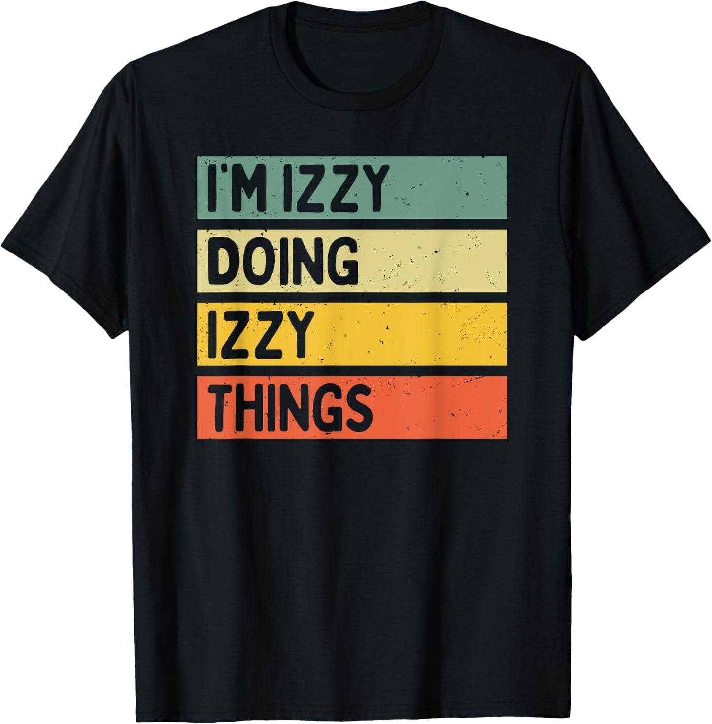 I'm Izzy Doing Izzy Things Funny Personalized Quote T-Shirt - T-Shirt | Black