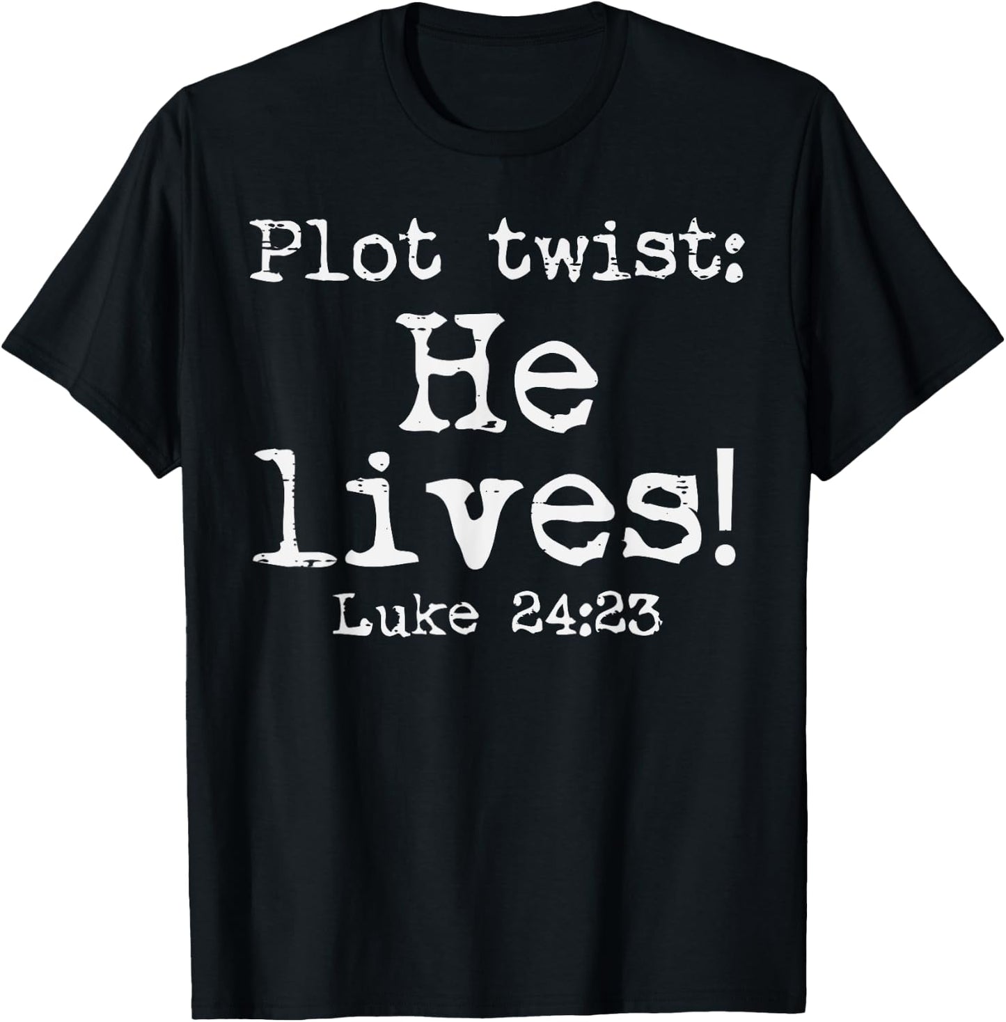 Easter Plot Twist He Lives Luke 24 Religious Women Men Kids T-Shirt - T-Shirt | Black