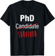 PhD Candidate Survivor Shirt, Funny Cute PhD Graduation Gift T-Shirt - T-Shirt | Black