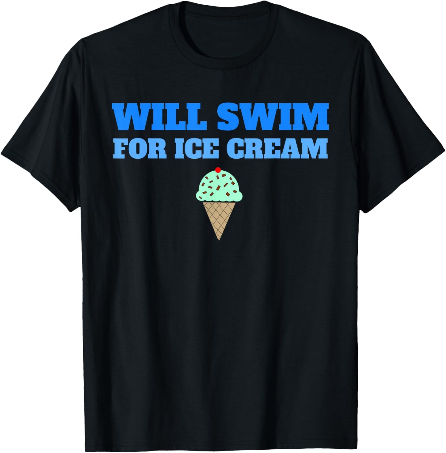 Funny Will Swim For Ice Cream Swimmers Dessert T-Shirt - T-Shirt | Black