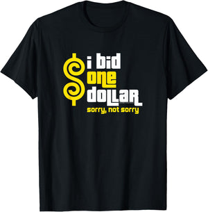 Price is Right - I Bid One Dollar. Sorry, Not Sorry! T-Shirt - T-Shirt | Black