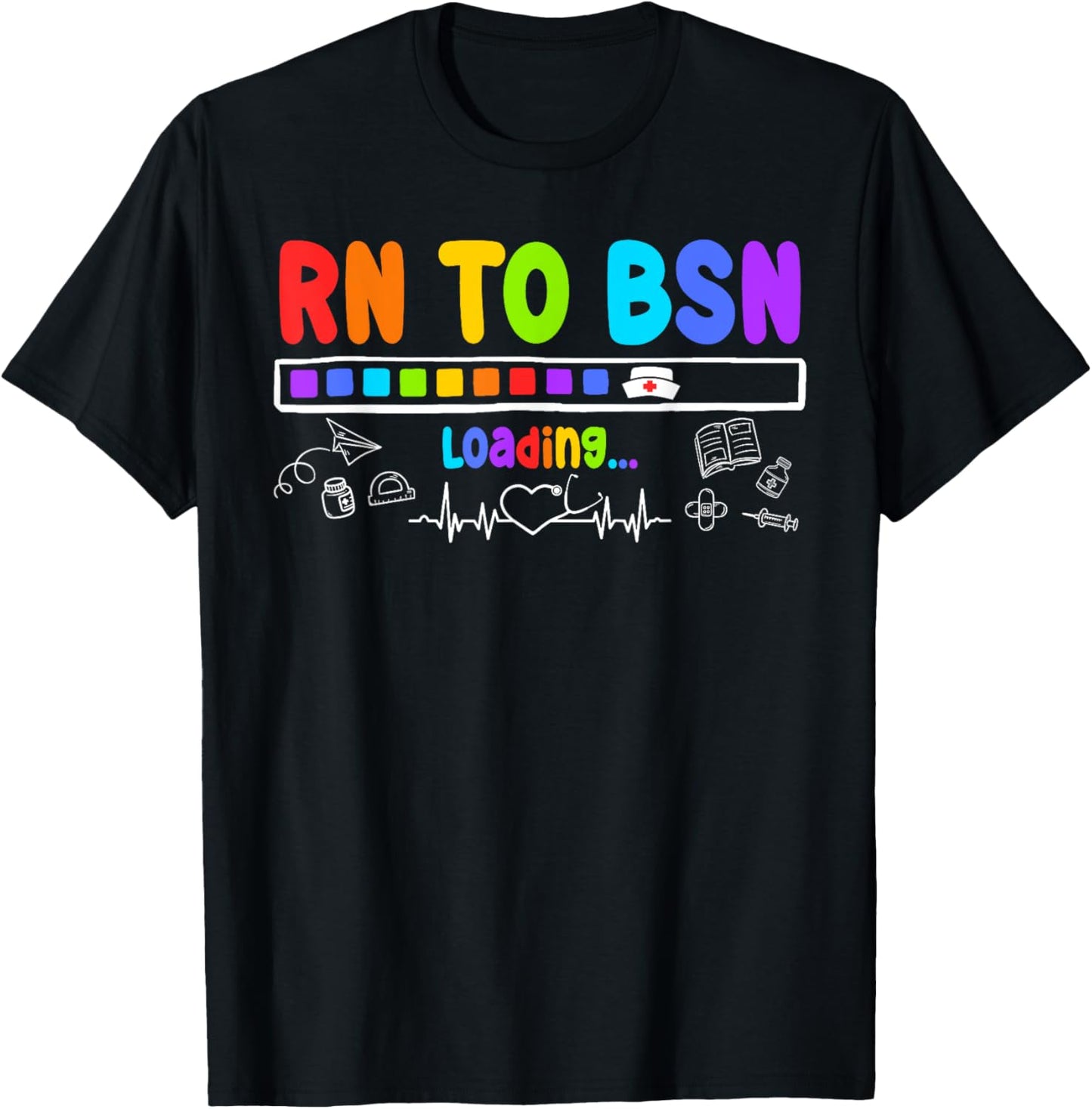 RN TO BSN Loading Motivational Future BSNs T-Shirt - T-Shirt | Black