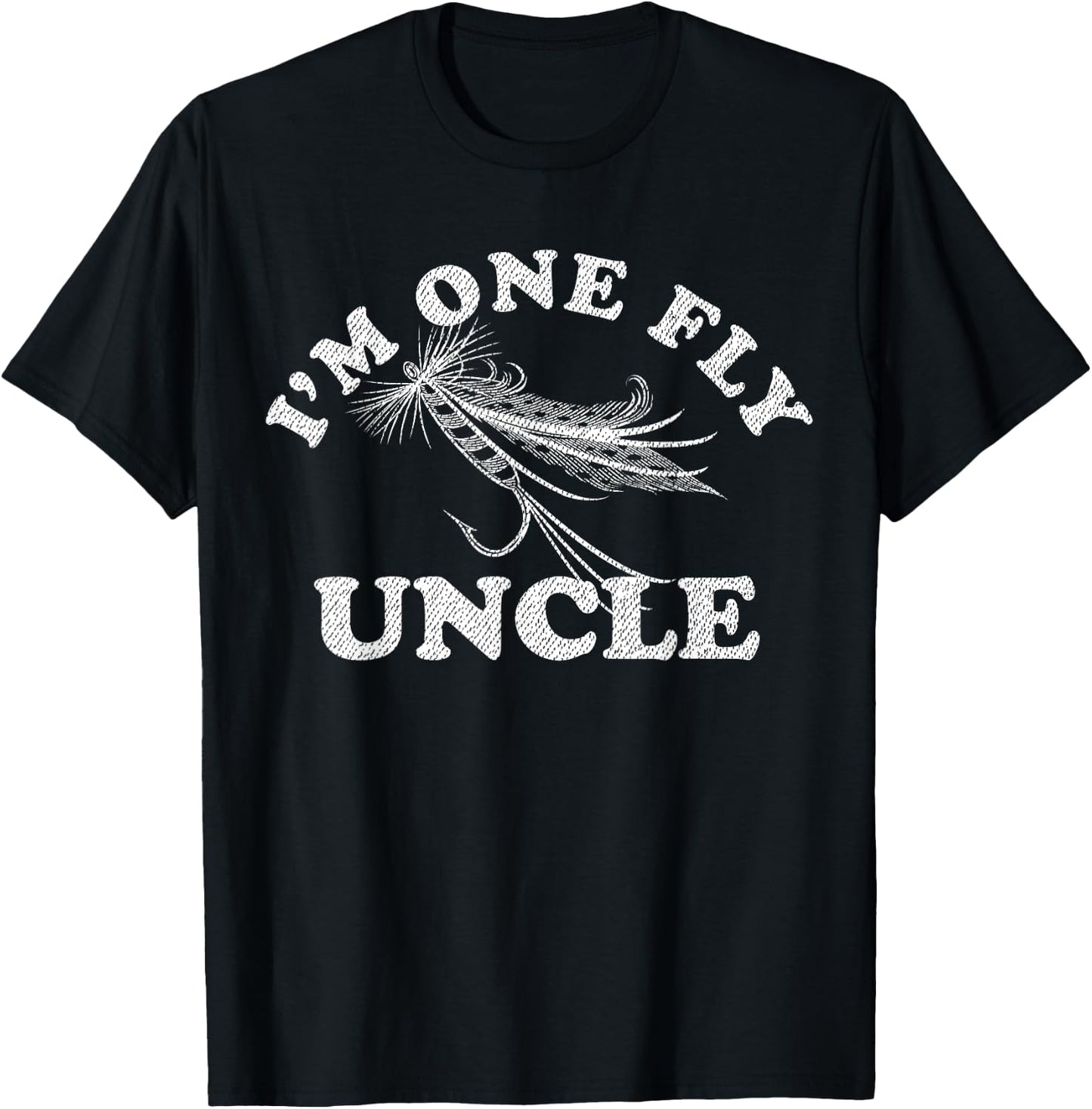 I'm One Fly Uncle Awesome Fishing Gift Uncle T-Shirt - T-Shirt | Black