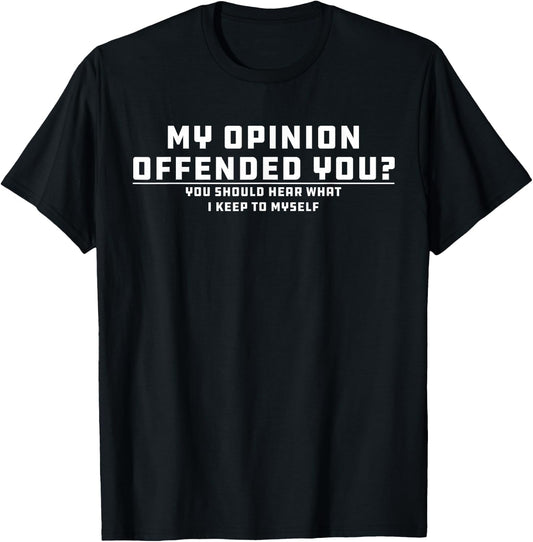 My Opinion Offended You? Adult Redneck Joke Nation Humor T-Shirt - T-Shirt | Black