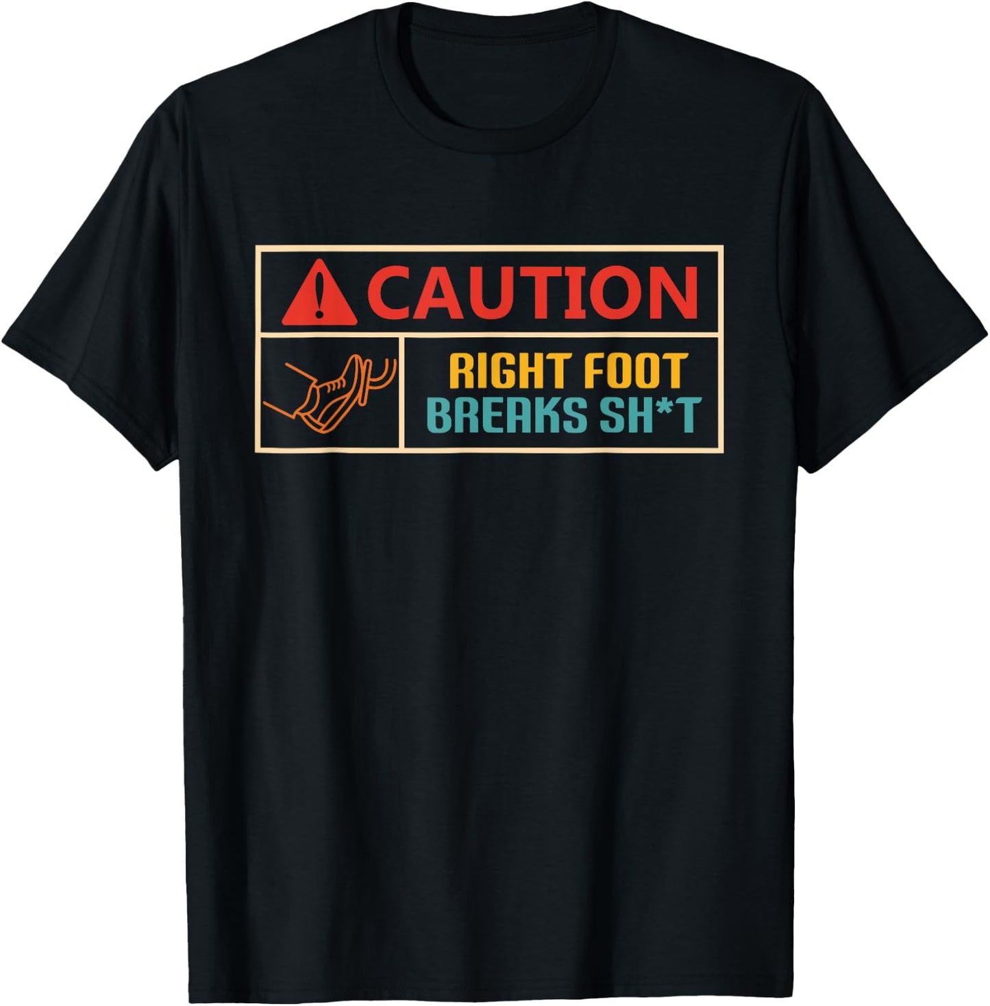 Caution Right Foot Breaks Sht Vintage Design T-Shirt - T-Shirt | Black