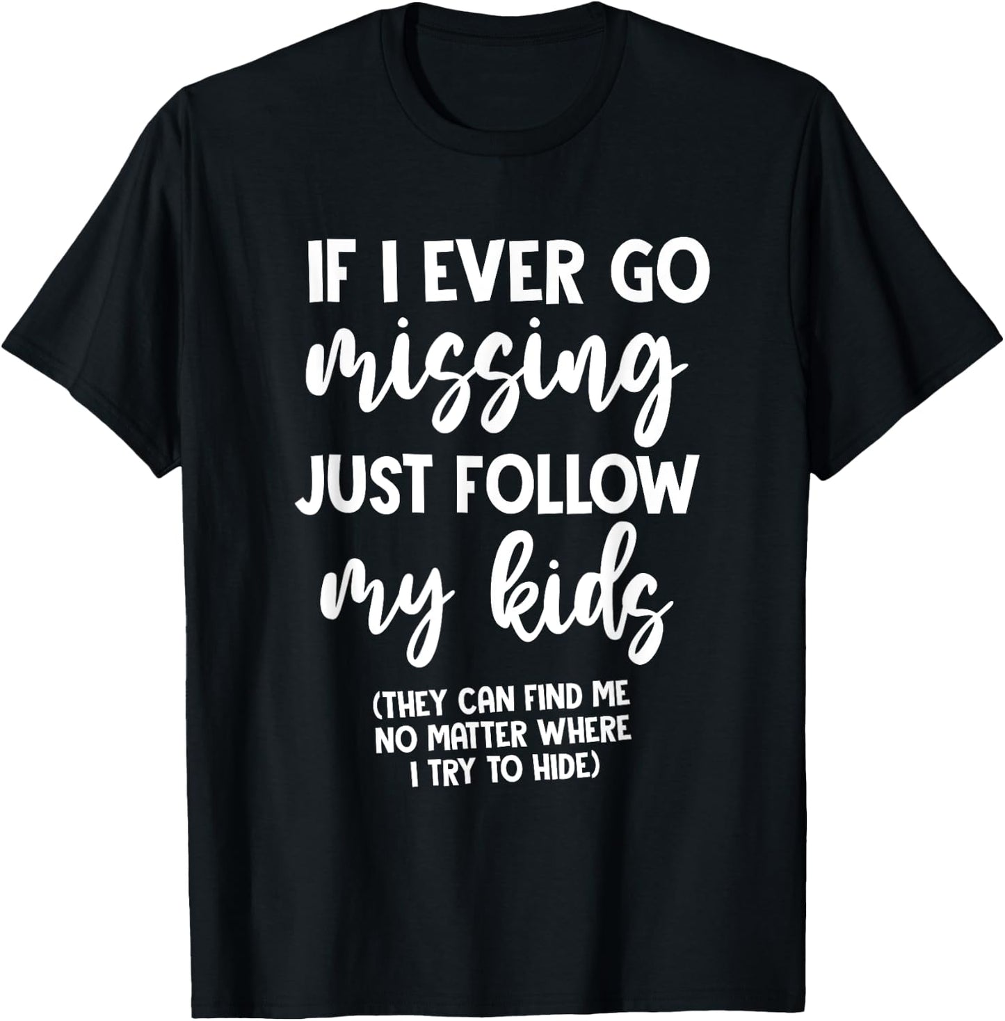 If I Ever Go Missing Just Follow My Kid Mother Day Funny Mom T-Shirt - T-Shirt | Black