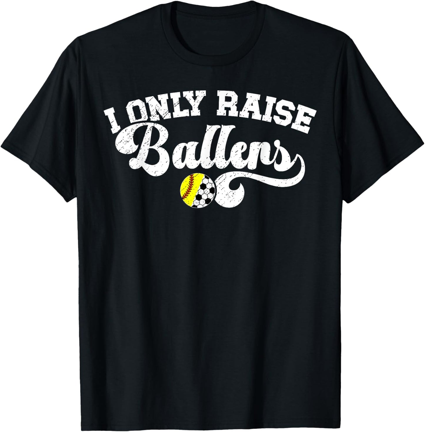 I Only Raise Ballers Soccer Softball Mom T-Shirt - T-Shirt | Black