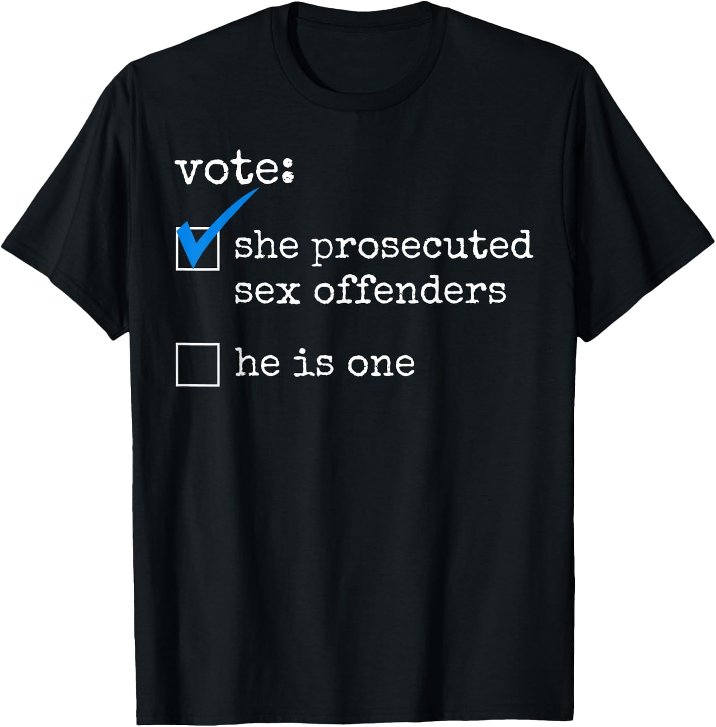Vote She Prosecuted Sex Offenders He Is One T-Shirt - T-Shirt | Black