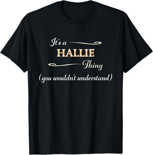 It's a HALLIE Thing, You Wouldn't Understand | Name Gift T-Shirt - T-Shirt | Black