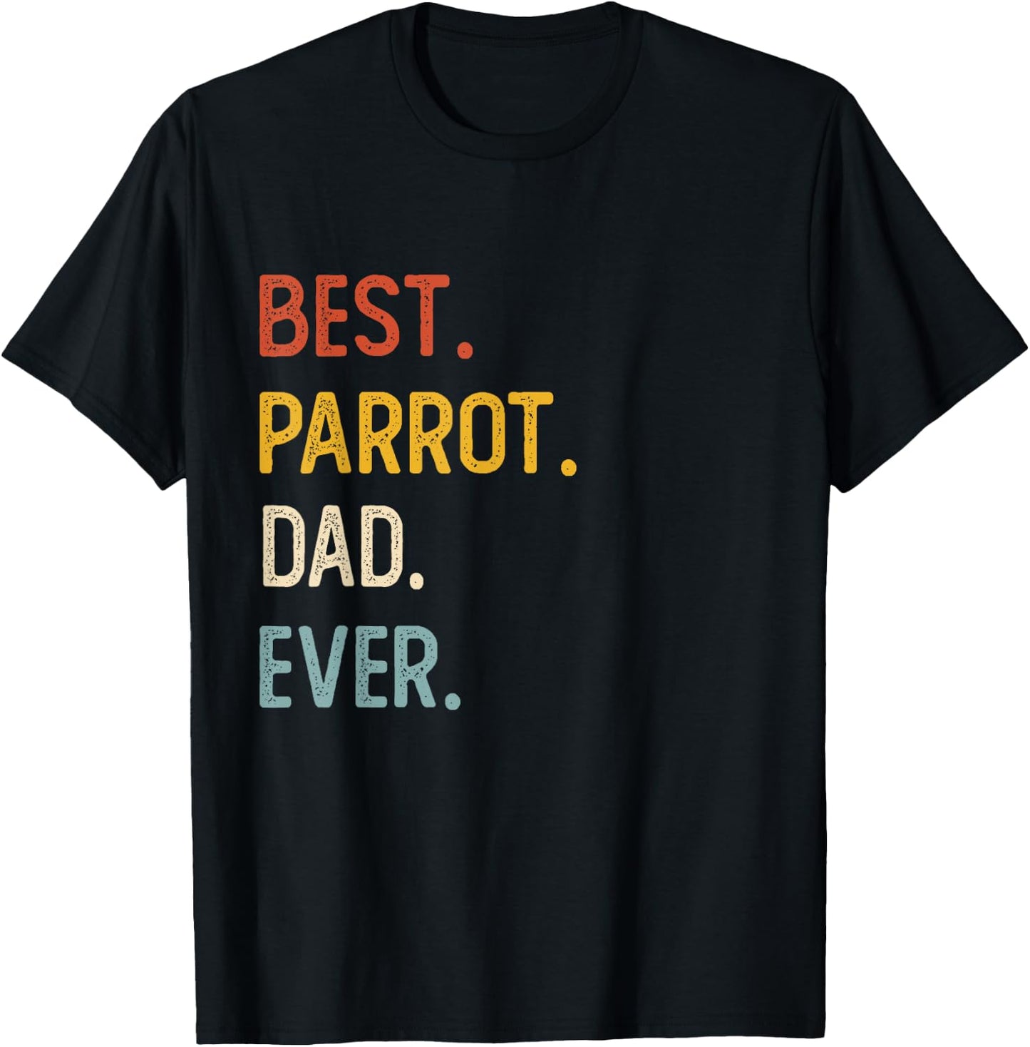 Funny Dad Shirts Best Parrot Dad Ever Shirts Fathers Day T-Shirt - T-Shirt | Black