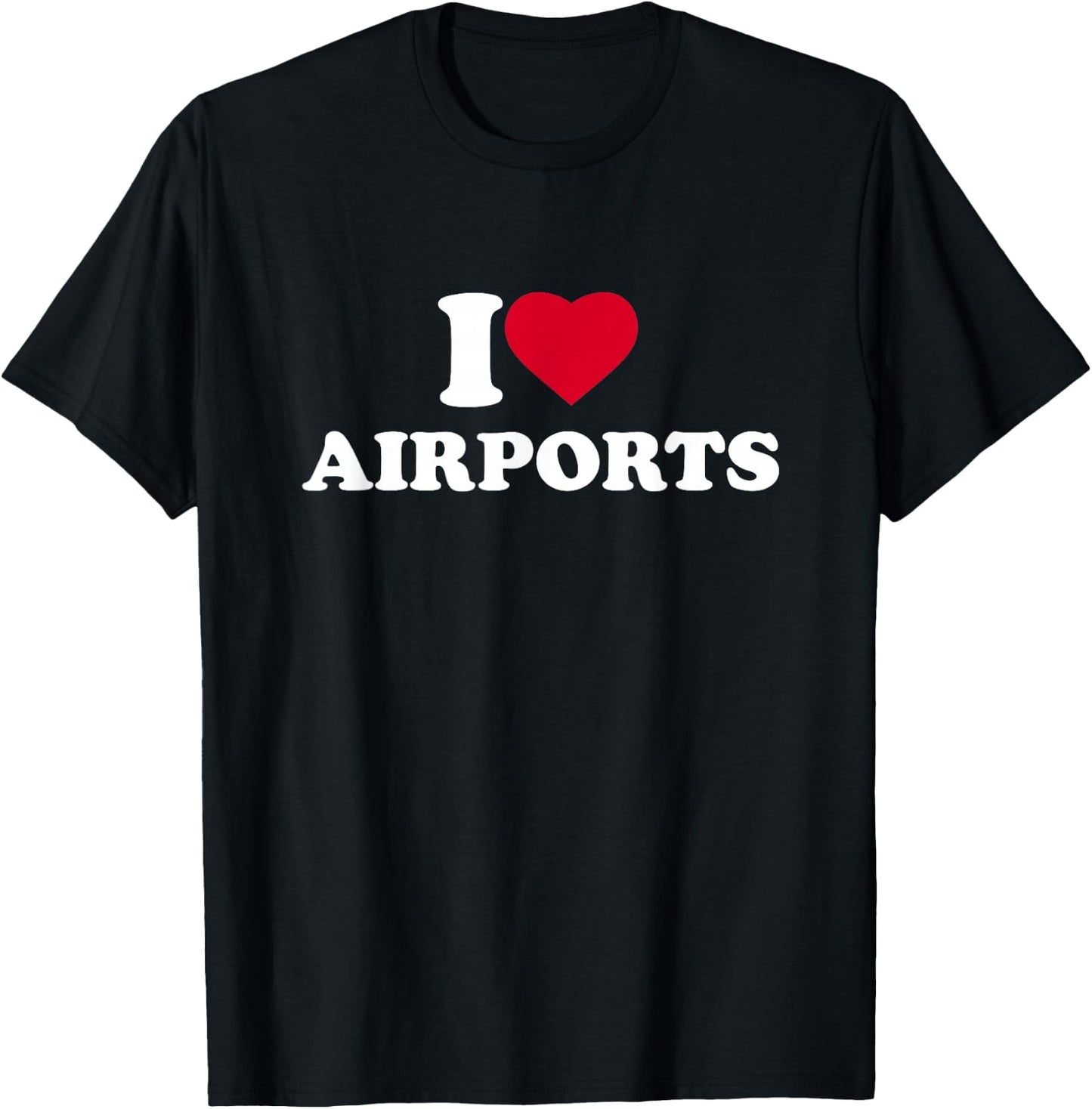 I Love Airports I Heart Airports Lover Travel Traveling T-Shirt - T-Shirt | Black