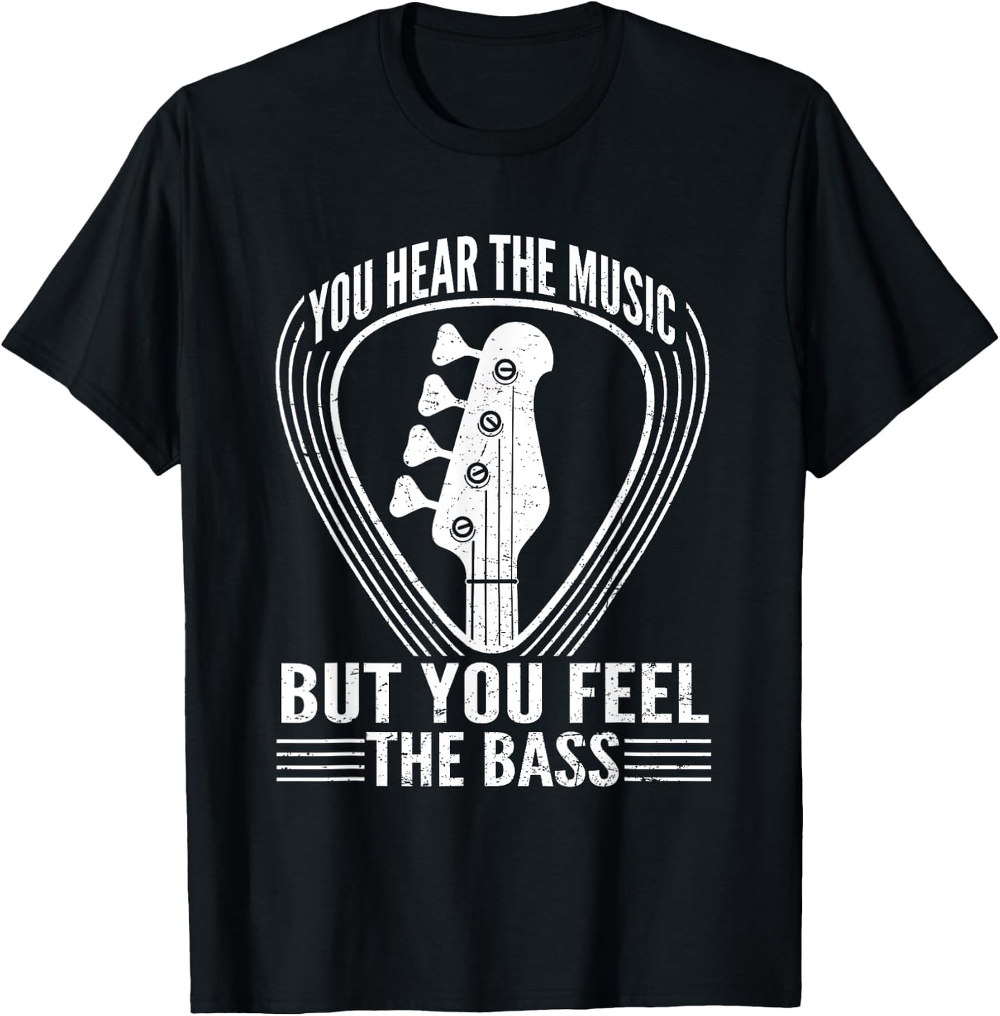 You Hear The Music But You Feel The Bass Guitar Player T-Shirt - T-Shirt | Black