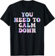 Funny Retro Quote You Need To Calm Down Cool Groovy T-Shirt - T-Shirt | Black