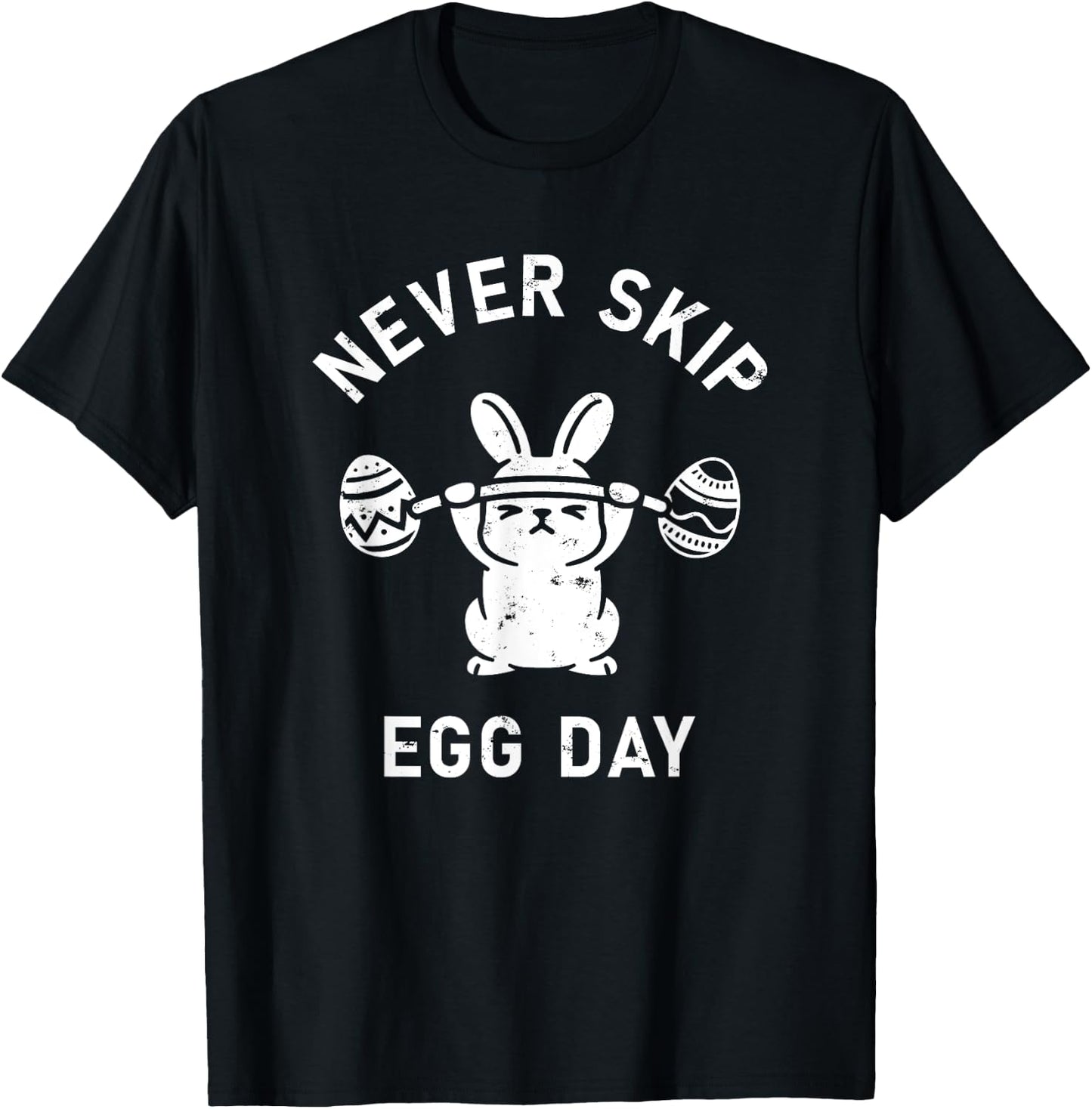 Never Skip Egg Day Funny Easter Sunday Bunny Work Out Joke T-Shirt - T-Shirt | Black