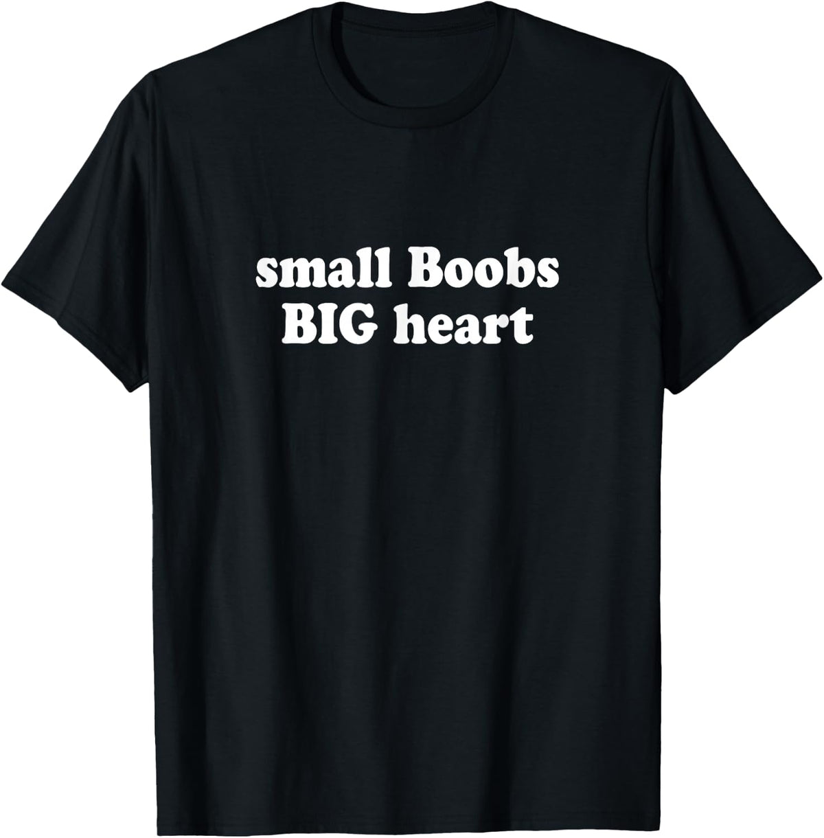 Small Boobs Big Heart T-Shirt - T-Shirt | Black