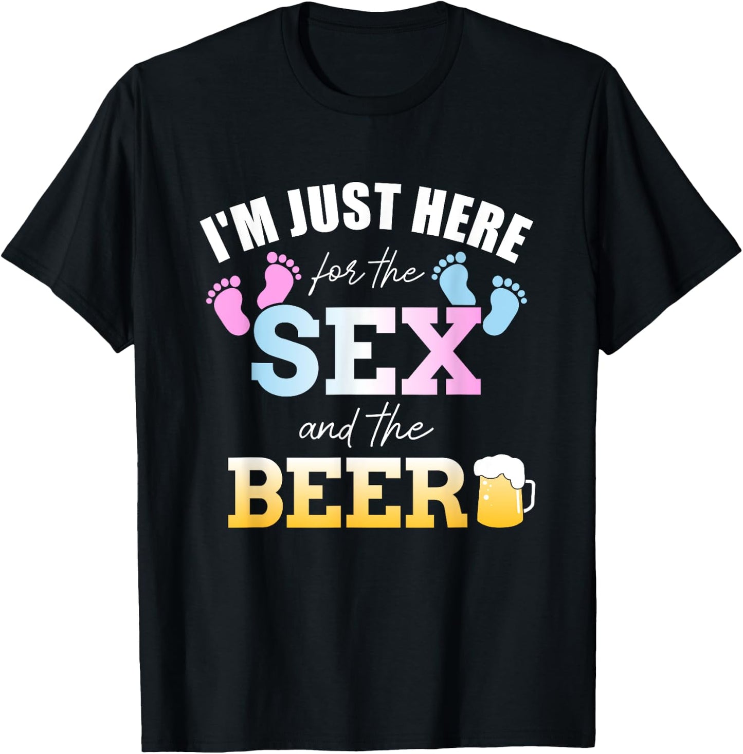 Funny gender reveal I'm here just for the sex and the beer T-Shirt - T-Shirt | Black