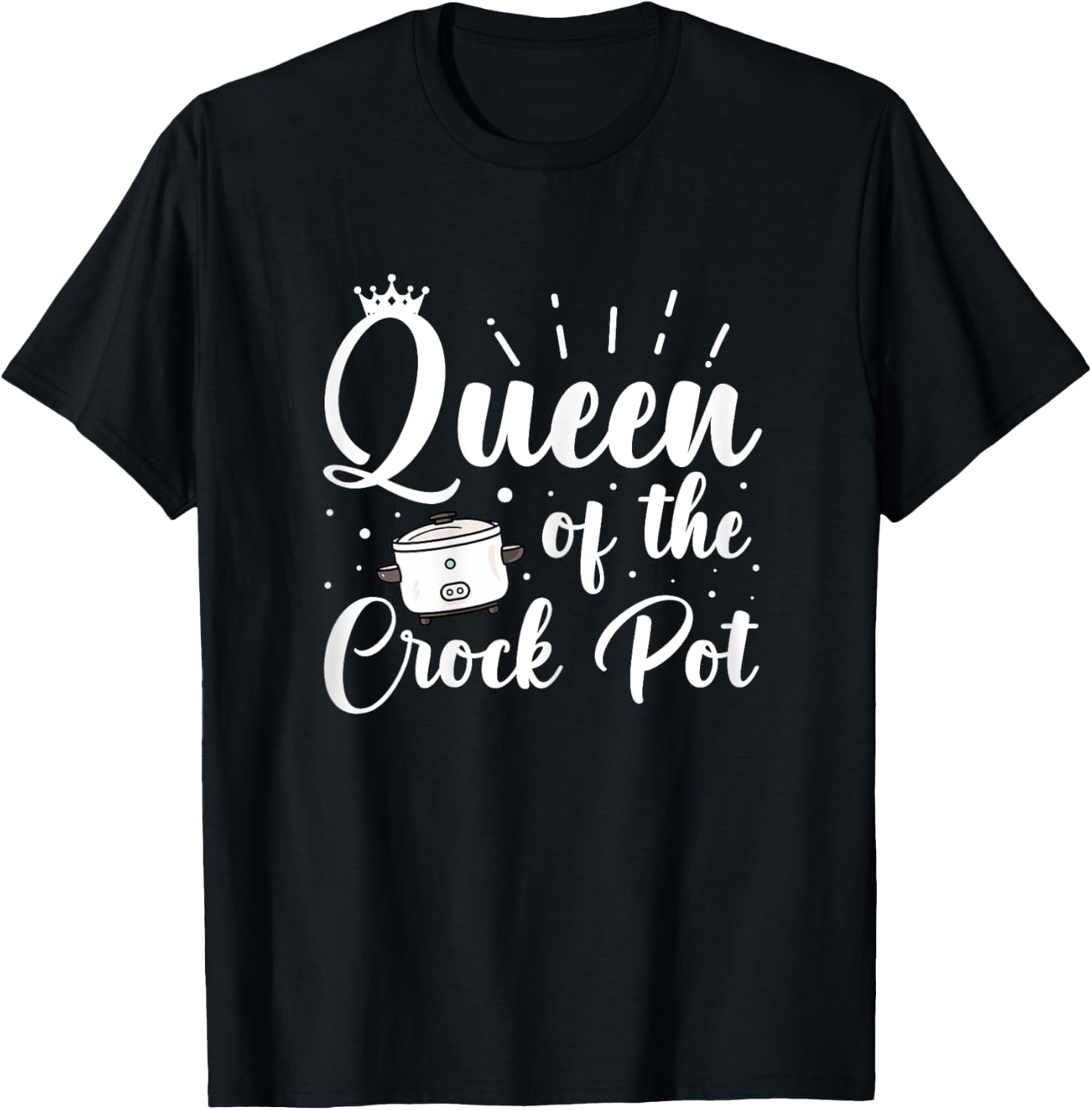 Queen of the Crock Pot Quote for a Crock Pot fan T-Shirt - T-Shirt | Black