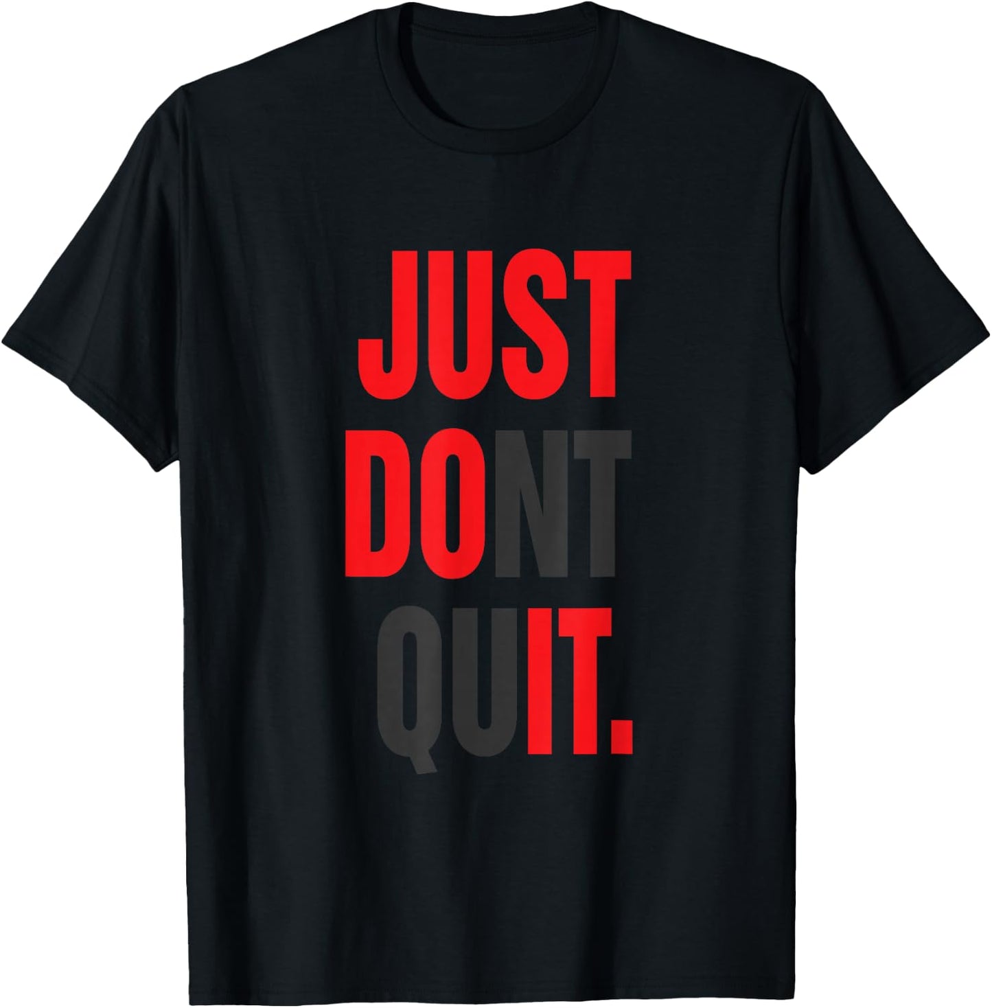JUST Dont Quit Gym Fitness Motivation T-Shirt - T-Shirt | Black