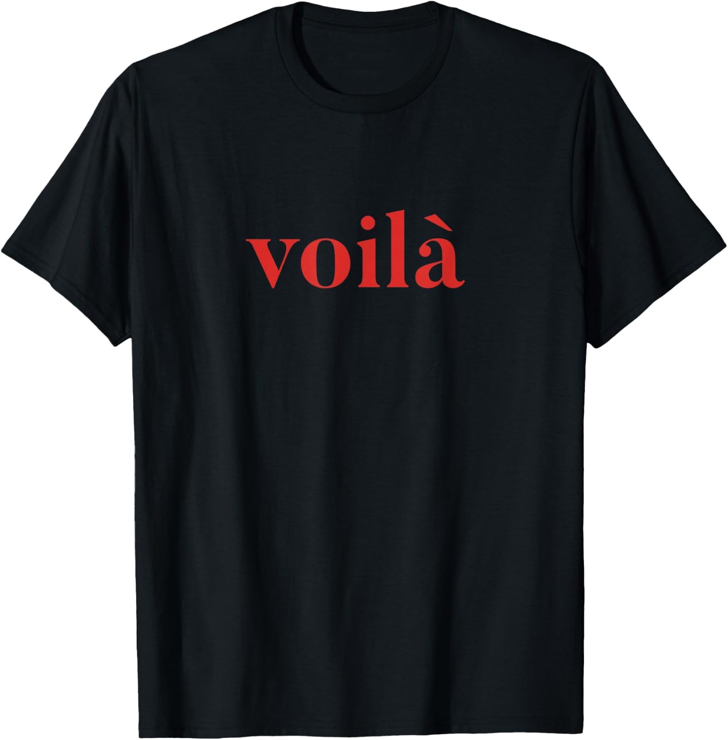 Voila, French Phrase, Statement T-Shirt - T-Shirt | Black