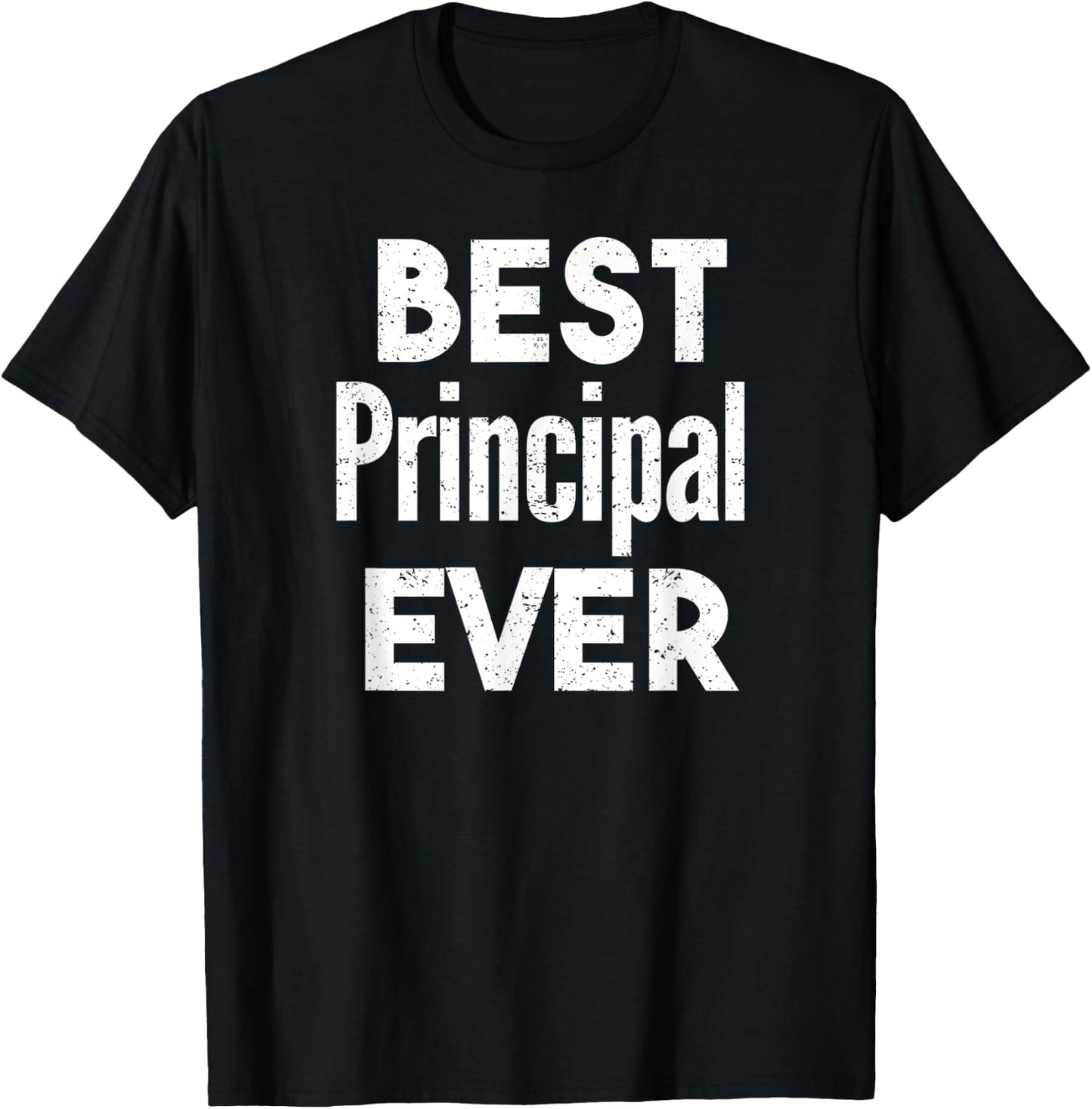 Distressed Best principal Ever T-Shirt - T-Shirt | Black