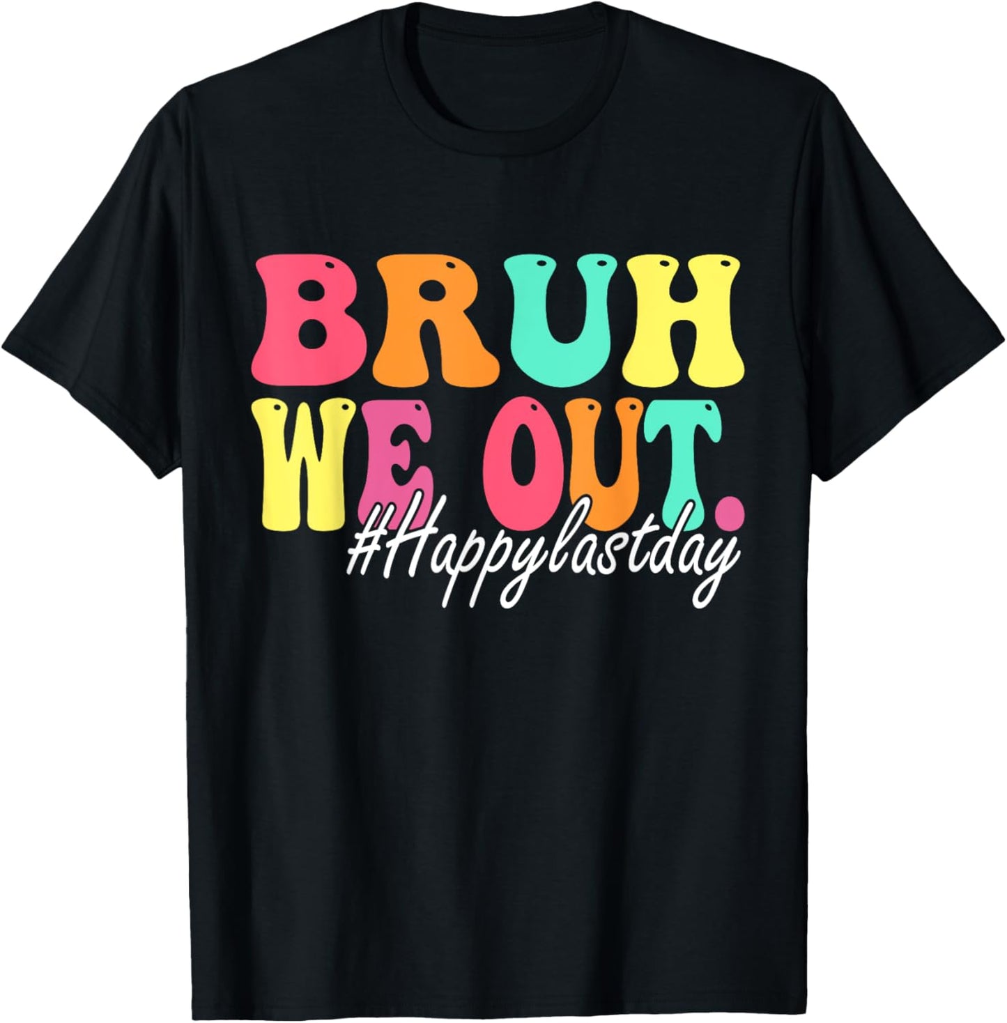 Bruh We Out Happy Last Day Of School Teacher Boy Girl Summer T-Shirt - T-Shirt | Black