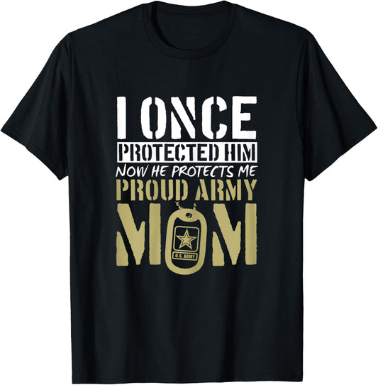 Proud Army Mom Shirt Gift | I Once Protected Him T-Shirt - T-Shirt | Black