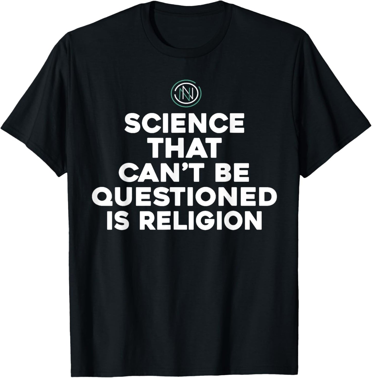Science That Can't Be Questioned Is Religion T-Shirt - T-Shirt | Black