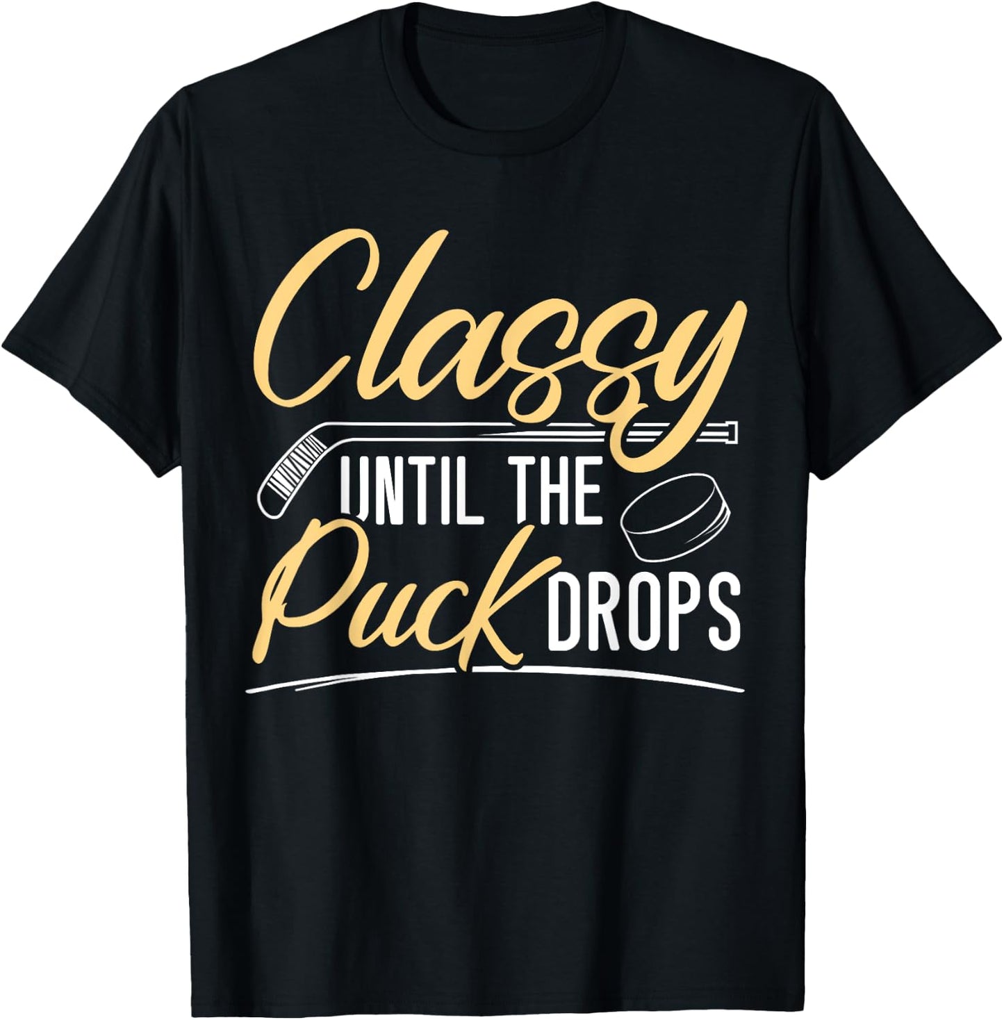 Classy Until The Puck Drops Hockey Stick Sport Lover T-Shirt - T-Shirt | Black