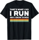 That's what I do I run and I know things funny running T-Shirt - T-Shirt | Black