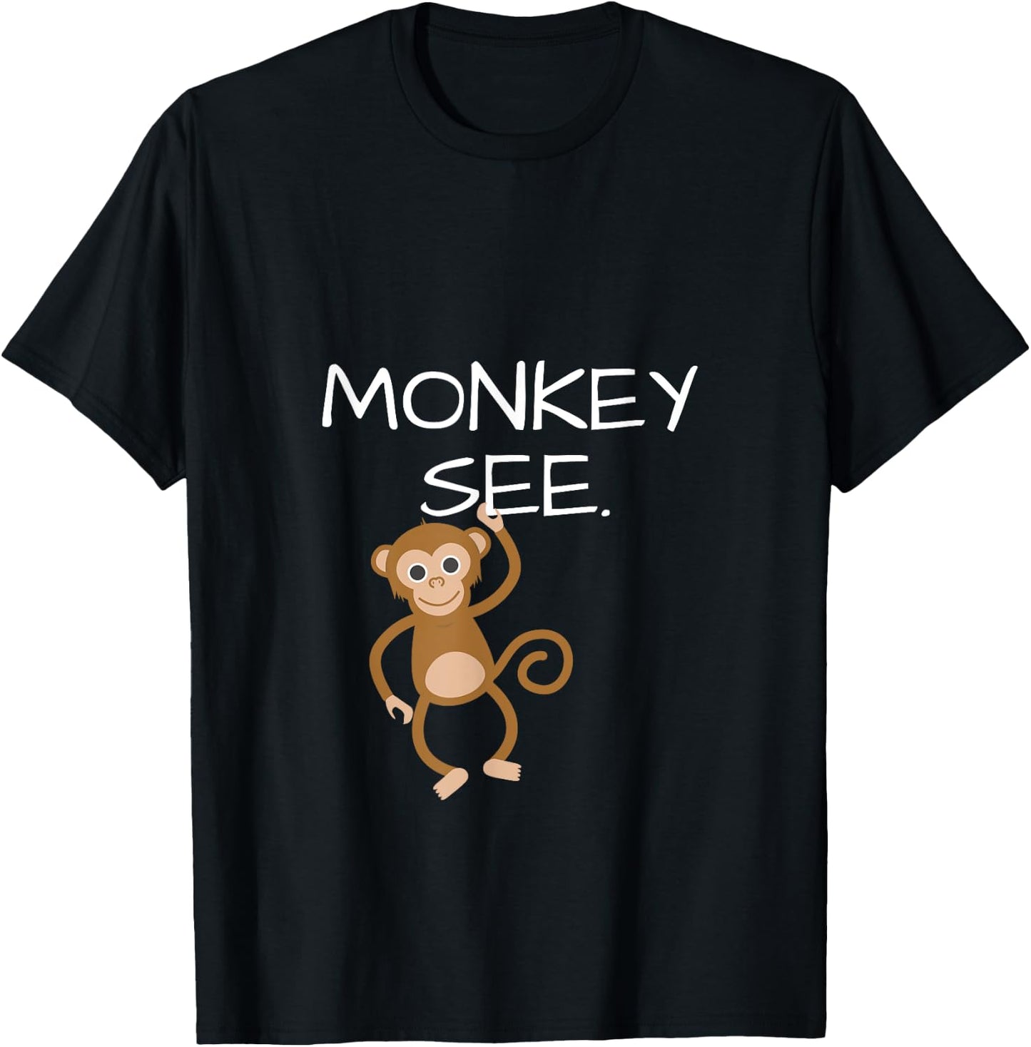 Monkey See Monkey Do Funny ; DOUBLESIDED T-Shirt - T-Shirt | Black