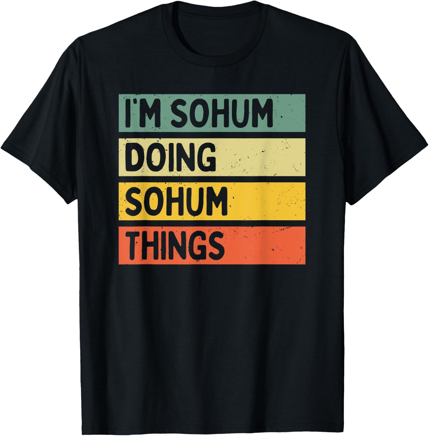 I'm Sohum Doing Sohum Things Funny Personalized Quote T-Shirt - T-Shirt | Black