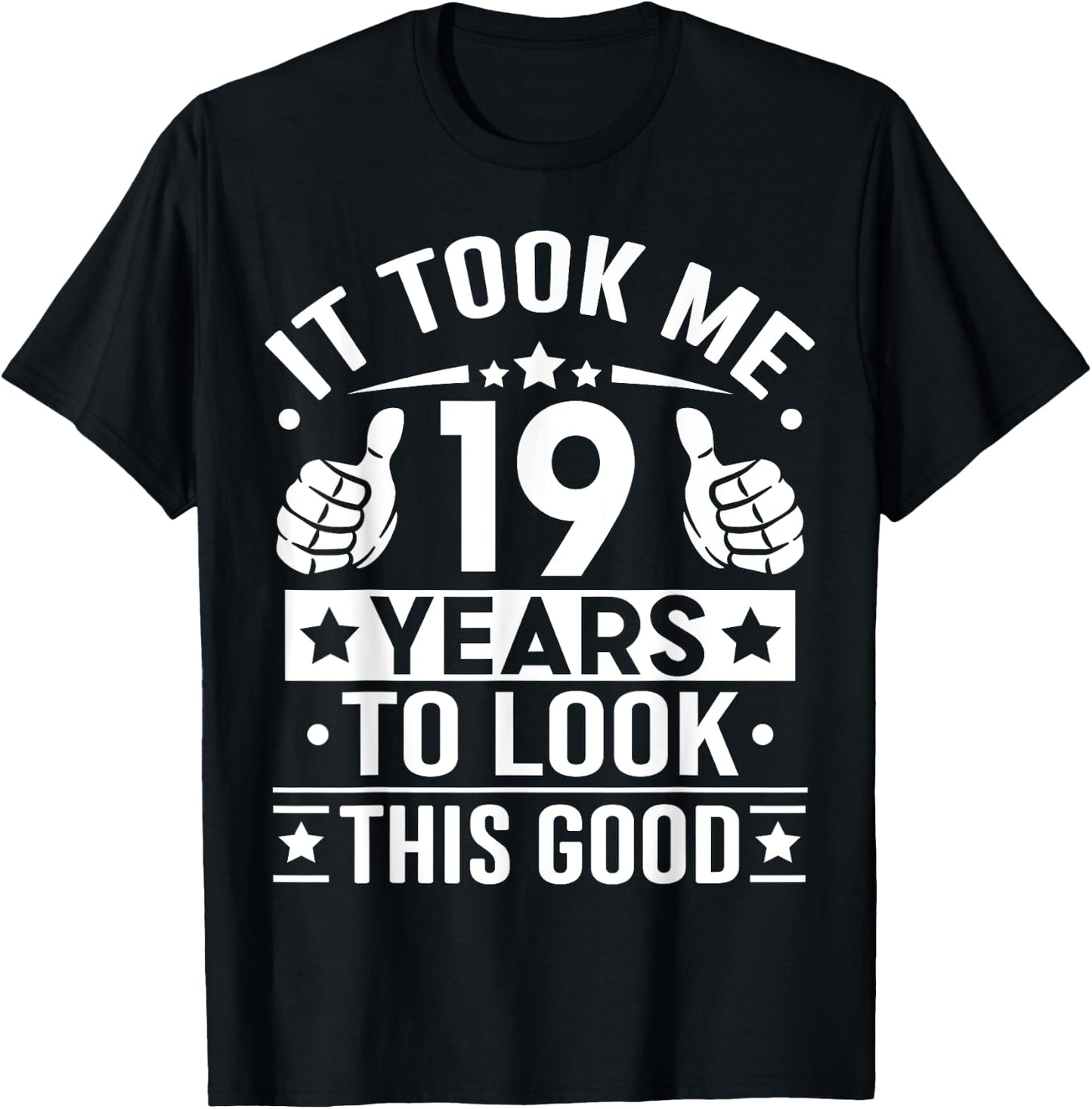 It Took Me 19 Years To Look This Good, 19th Birthday Present T-Shirt - T-Shirt | Black