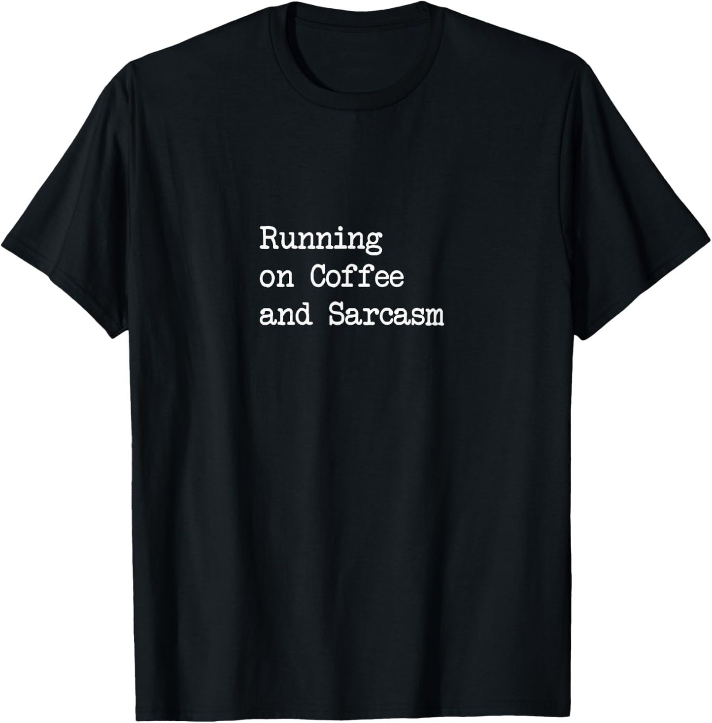 Running on Coffee and Sarcasm Funny T-Shirt - T-Shirt | Black