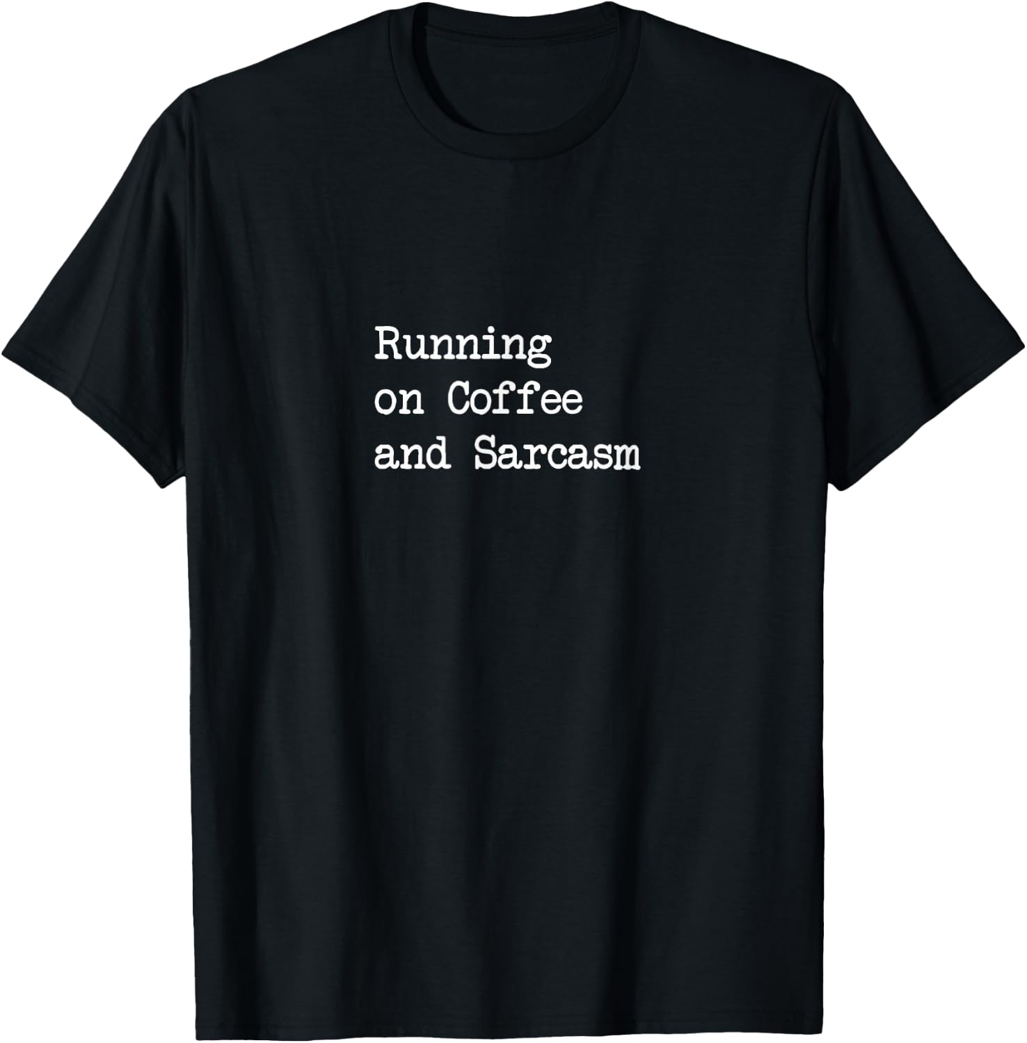 Running on Coffee and Sarcasm Funny T-Shirt - T-Shirt | Black