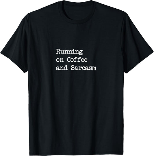 Running on Coffee and Sarcasm Funny T-Shirt - T-Shirt | Black