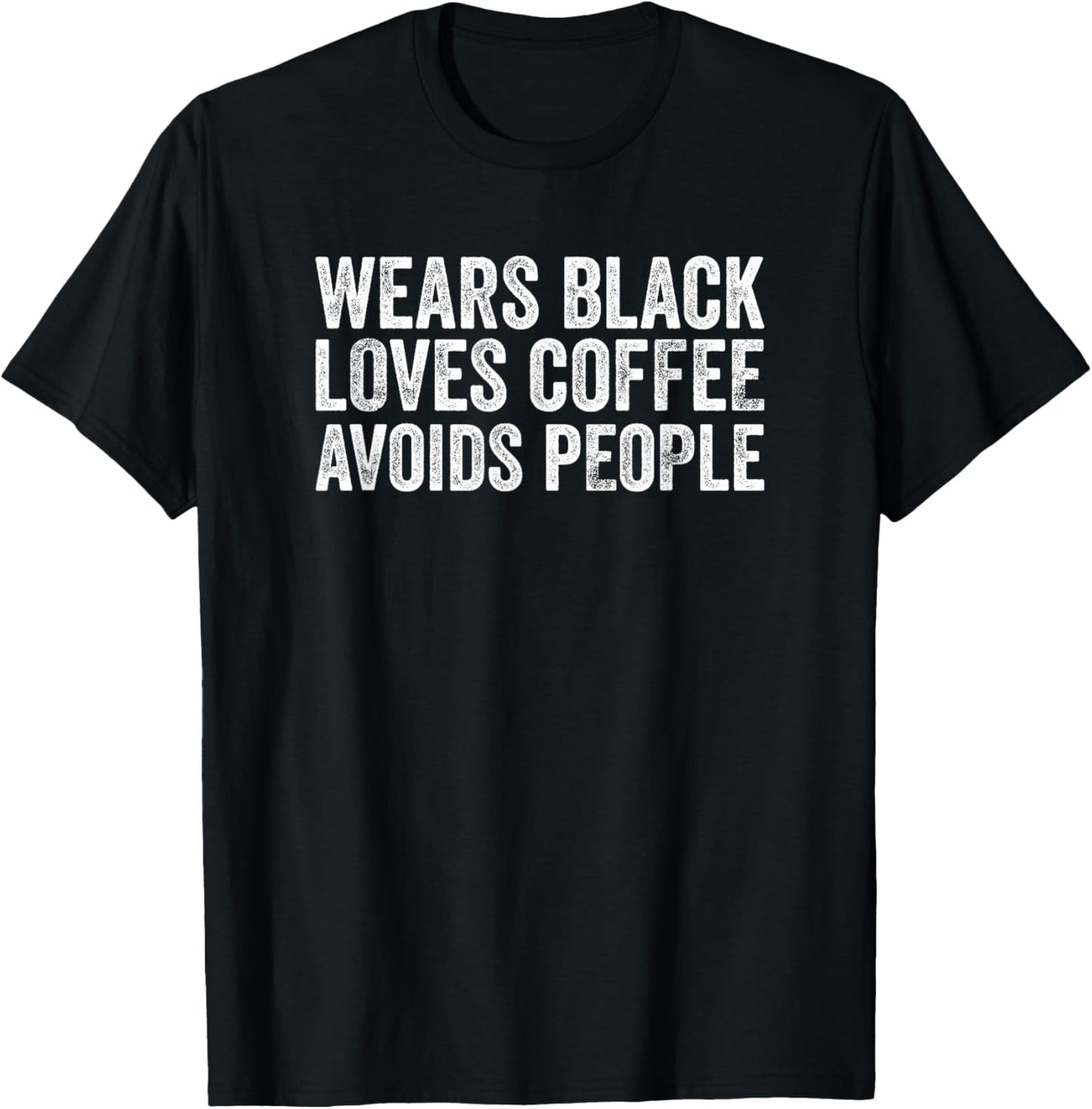 Wears Black Loves Coffee Avoids People T-Shirt - T-Shirt | Black