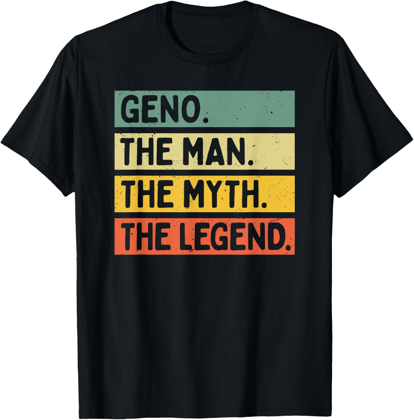 Geno The Man The Myth The Legend Funny Personalized Quote T-Shirt - T-Shirt | Black