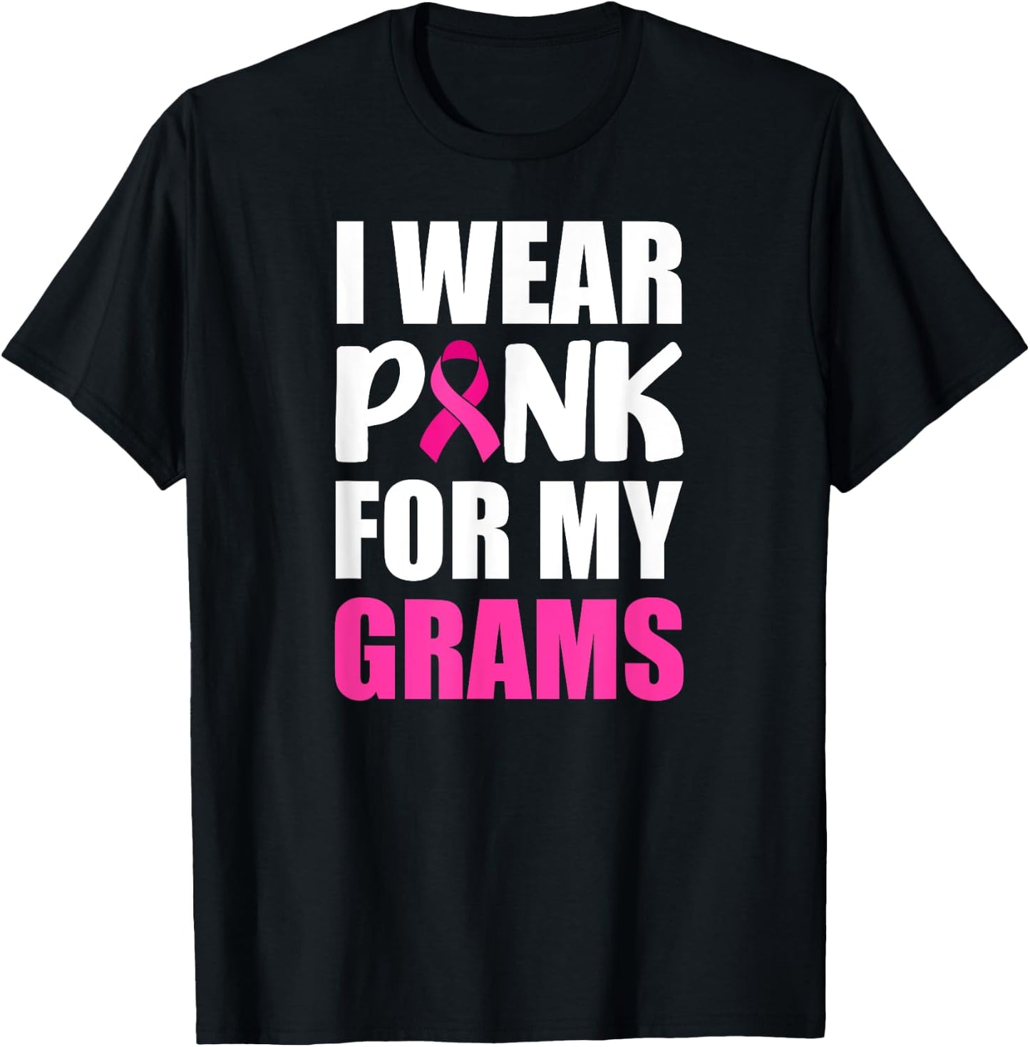 I Wear Pink For My Grams Pink Ribbon Breast Cancer Awareness T-Shirt - T-Shirt | Black
