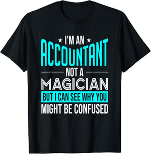 Funny Accounting CPA I'm An Accountant Not A Magician T-Shirt - T-Shirt | Black