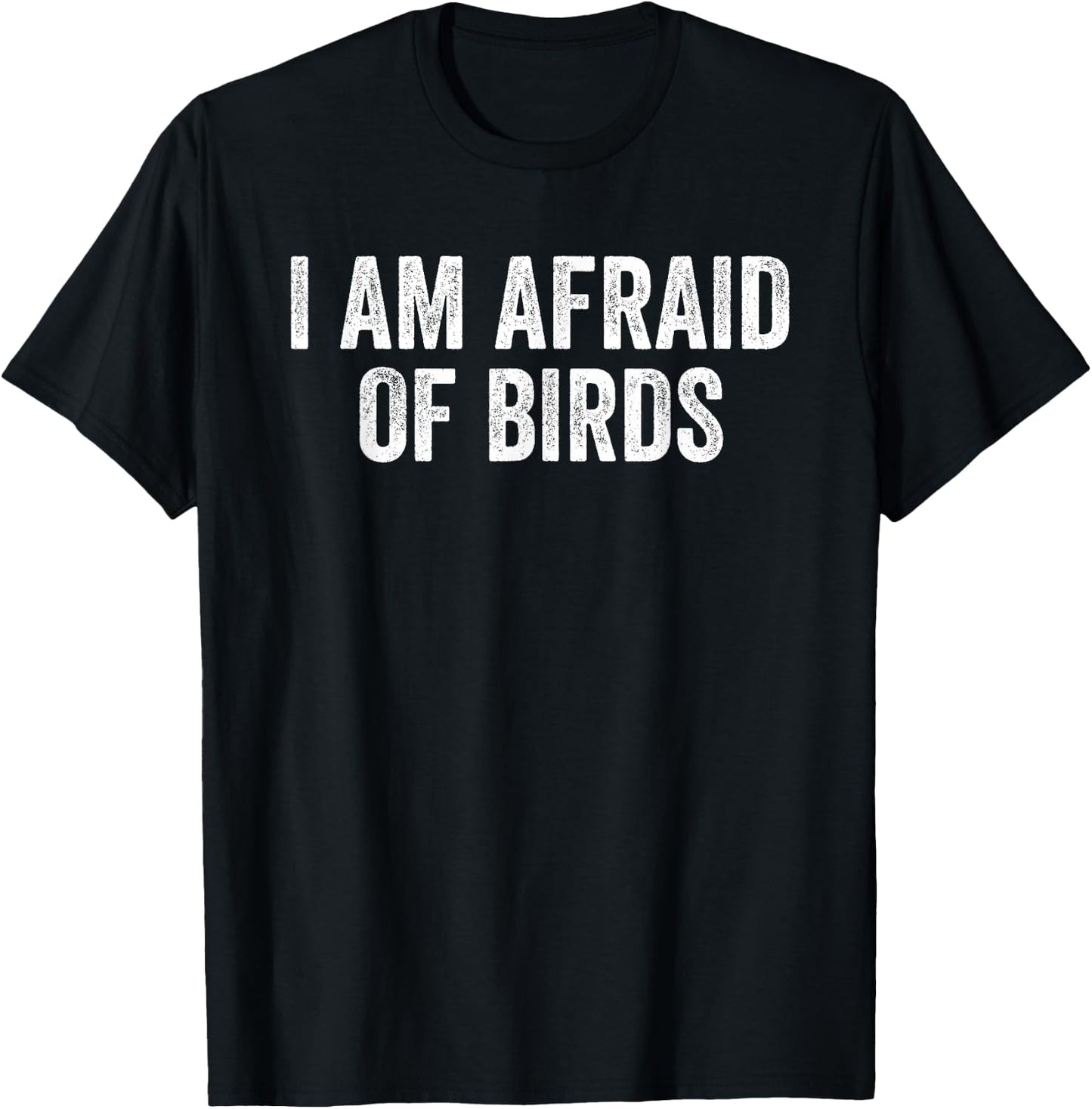 I am Afraid Of Birds Funny Birds Lover Men Women Kids Bird T-Shirt - T-Shirt | Black