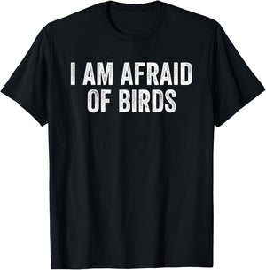 I am Afraid Of Birds Funny Birds Lover Men Women Kids Bird T-Shirt - T-Shirt | Black