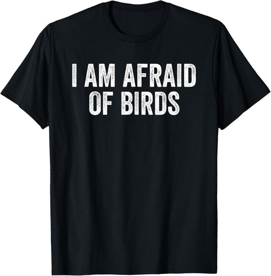 I am Afraid Of Birds Funny Birds Lover Men Women Kids Bird T-Shirt - T-Shirt | Black